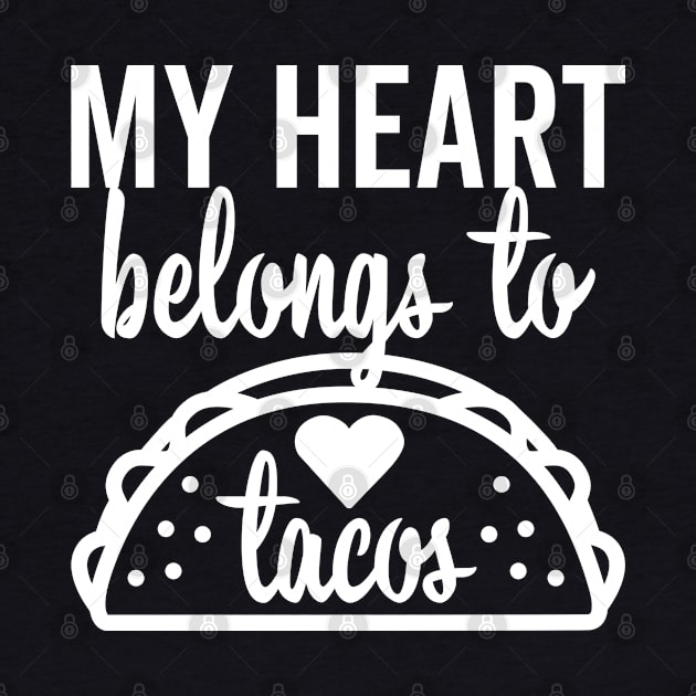 My Heart Belongs to Tacos by DetourShirts